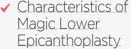 Characteristics of Magic Lower Epicanthoplasty
