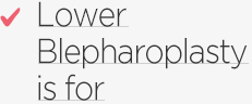 Lower Blepharoplasty is for