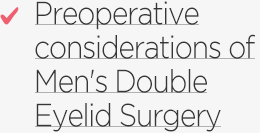 Preoperative considerations of Men's Double Eyelid Surgery