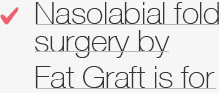 Nasolabial fold surgery by Fat Graft is for