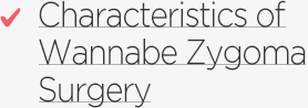 Characteristics of Wannabe Zygoma Surgery
